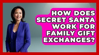 How Does Secret Santa Work For Family Gift Exchanges? - Better Family Relationships