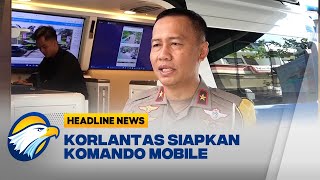 Korlantas Polri Siapkan Komando Mobile