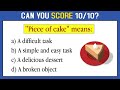 IDIOMS AND PHRASES QUIZ (Part 02): CAN YOU SCORE 10/10 IN THIS TEST? English Vocabulary Quiz.