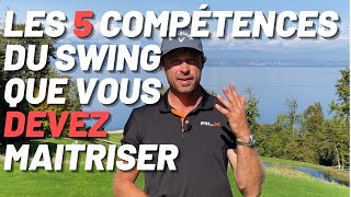 Les 5 compétences essentielles du swing. Maitrisez ces points pour améliorer votre golf.