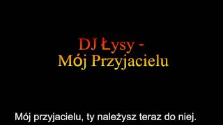 Dj Łysy- Mój przyjacielu