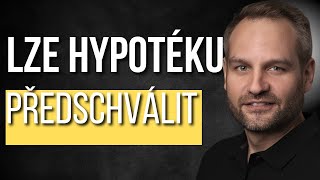 Lze hypotéku předschválit?