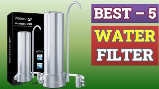 Top 5 Best Water Filter of 2023