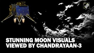 Watch! ISRO shares breathtaking visuals of moon as viewed by Chandrayaan-3