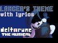 Lancer's Theme WITH LYRICS - deltarune THE MUSICAL IMSYWU