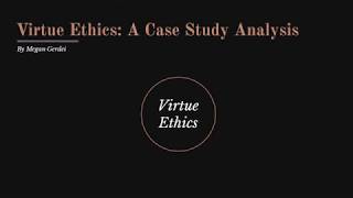 Virtue Ethics: A Case Study Analysis