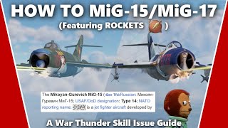 How to Master the MiG-15 and MiG-17 - A War Thunder Skill Issue Guide