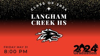 Langham Creek HS - Class of 2024 Graduation | May 31st, 2024