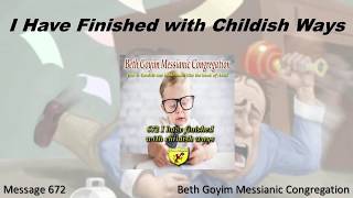 MESSIANIC 672 I HAVE FINISHED WITH CHILDISH WAYS HD