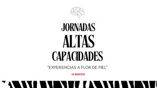 Jornadas Altas Capacidades - Experiencias a flor de piel