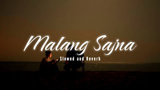 Malang Sajna Slowed and Reverb Sachit-Parampara Adil Shaikh, Kumaar