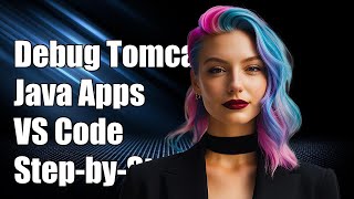 How to Debug Tomcat Java Applications in Visual Studio Code: A Step-by-Step Guide