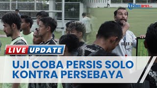 Uji Coba Persis Solo vs Persebaya Surabaya: Hasil Pemusatan Latihan di Malaysia Bakal Diuji