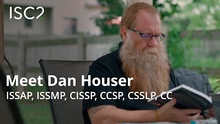 Meet Dan Houser, #ISSAP, #ISSMP, #CISSP, #CCSP, #CSSLP, #CCProud ISC2 Member