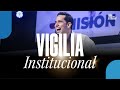 Vigilia Institucional | 25 de octubre