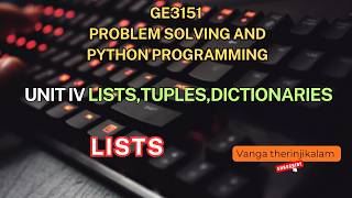 GE3151 PSPP || Unit IV | Lists, Tuples & Dictionaries || Lists || Python lists