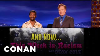 This Week In Racism With Deon Cole | CONAN on TBS