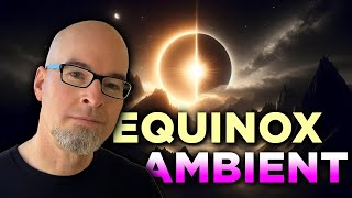 Equinox Ambient | Livestream