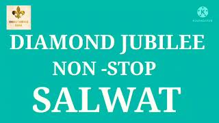 DIAMOND JUBILEE ONE JAMAT   NON - STOP SALWAT  #સલવાત