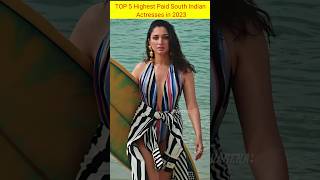 TOP 5 Highest Paid South Indian Actresses in 2023 🔥😍 #shorts #actress #viral