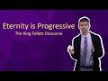 Eternity is Progressive - The King Follett Discourse