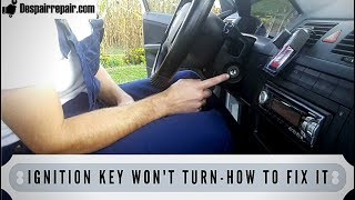 KEY WON'T TURN IN IGNITION-HOW TO FIX IT