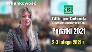 Podatki 2021 -  XVII Doroczna Konferencja Stowarzyszenia Księgowych w Polsce