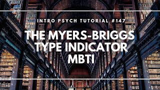 The Myers-Briggs Type Indicator - MBTI (Intro Psych Tutorial #147)