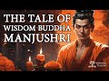 The Tale of the Wisdom Buddha: The Eternal Journey of Youthful Manjushri