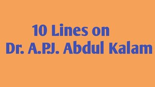10 Lines on Dr.A.P.J.Abdul Kalam - Essay Speech on Abdul Kalam in English Essay Writing