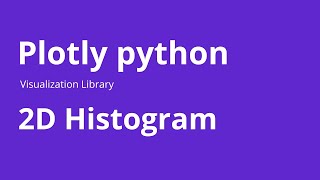 2D Histogram - How to Create 2D Histogram using Plotly in Python