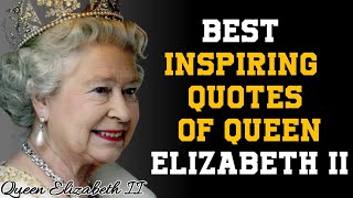 30 Best Quotes Of Queen Elizabeth II | Inspiring Quotes | Words Motivation | Quotes