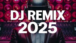 DJ REMIX 2025 | Remixes \u0026 Mashups of Popular Songs 2025 | DJ Remix Club Music Dance Party Mix 2025