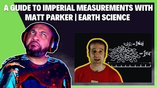 FIRST TIME REACTING TO | A Guide to Imperial Measurements with Matt Parker | Earth Science