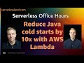 Reduce Java cold starts by 10x with AWS Lambda | Serverless Office Hours