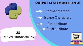 Output Statement in Python | escape characters, file, flush| Python Programming | Lecture-28