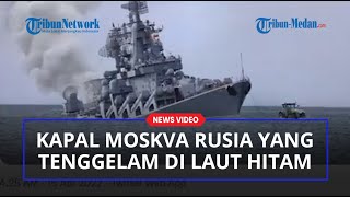 Penampakan Kapal Moskva Rusia yang Tenggelam di Laut Hitam Akibat Serangan Rudal