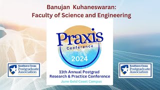 21 Banujan Kuhaneswaran, Faculty of Science and Engineering #PRAXIS2024 #yourscpa