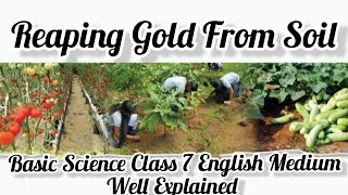 Basic Science Standard 7 || Reaping gold From Soil || Part 1|| English Medium Well Explained