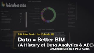 Data = Better BIM (A History of Data Analytics & AEC) w/Konrad Sobon