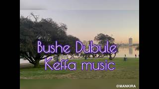 Bushe Dumbule - keffa music