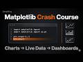 Matplotlib Crash Course: Python Data Visualization from Zero to Live Charts