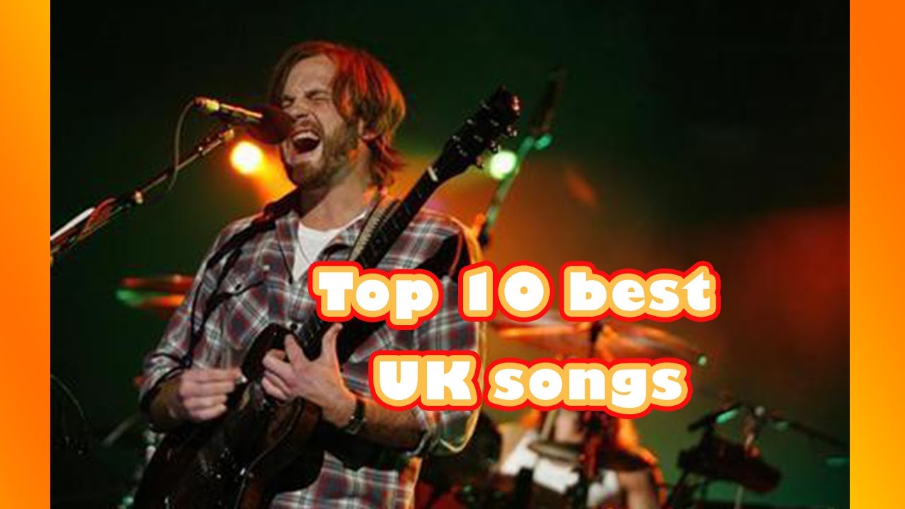 Top 10 Best UK Songs - YouTube