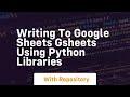 Writing to google sheets gsheets using python libraries