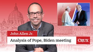 Analysis of Pope, Biden meeting: Last Week in the Church with John Allen Jr.