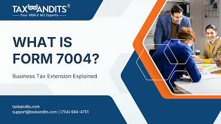What Is Form 7004? Business Tax Extension Explained (Avoid IRS Penalties)