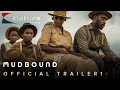 2017 Mudbound  Official Trailer 1 - HD - Netflix