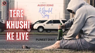 Teri Khushi Ke Liye || Puneet Dixit || Sagar Lahauri || Sunil Bari || New Song 2022