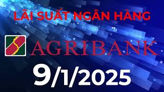 Lãi suất ngân hàng Agribank mới nhất hôm nay ngày 9/1/2025