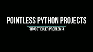Project Euler Problem 3 - Largest Prime Factor